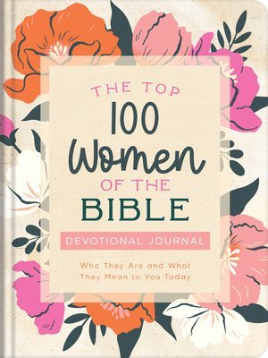 Pamela L. McQuade - The Top 100 Women of the Bible Devotional Journal: Who They Are and What They Mean to You Today, Inbunden