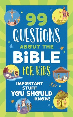 Trisha White Priebe - 99 Questions about the Bible for Kids: Important Stuff You Should Know!, Häftad