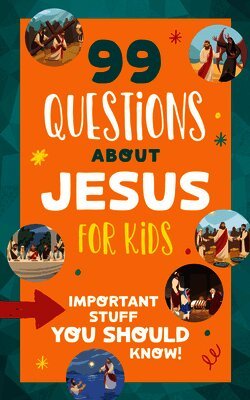 Trisha White Priebe - 99 Questions about Jesus for Kids: Important Stuff You Should Know!, Häftad