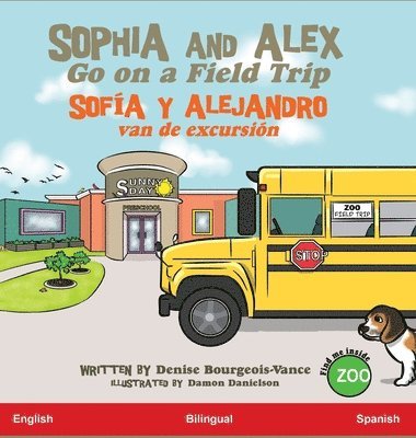 Denise Bourgeois-Vance - Sophia and Alex Go on a Field Trip, Inbunden