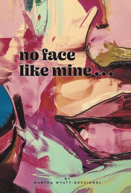 Martha Wyatt-Rossignol - No Face Like Mine, E-bok