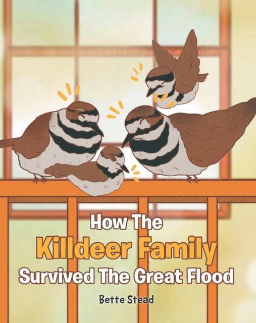 Bette Stead - How The Killdeer Family Survived The Great Flood, E-bok
