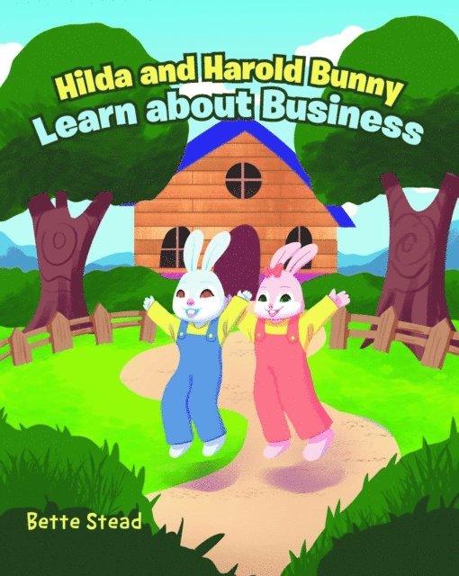 Bette Stead - Hilda and Harold Bunny Learn about Business, E-bok