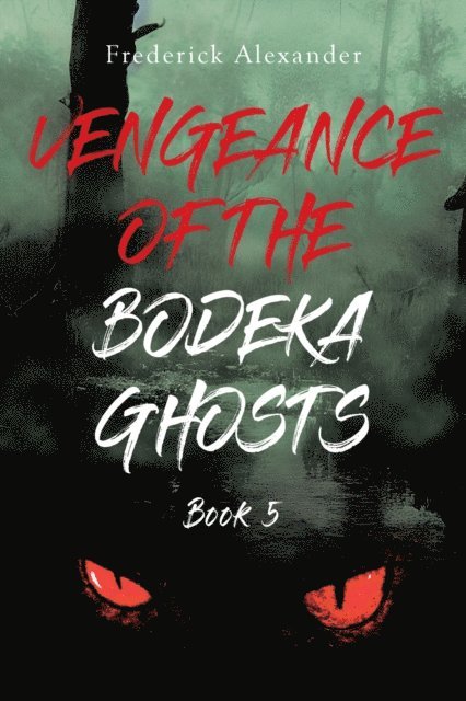 Frederick Alexander - VENGEANCE OF THE BODEKA GHOSTS, E-bok