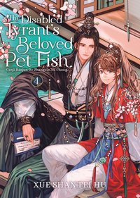 Disabled Tyrant's Beloved Pet Fish: Canji Baojun De Zhangxin Yu Chong (Novel) Vol. 4