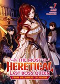 Most Heretical Last Boss Queen: From Villainess to Savior (Light Novel) Vol. 7