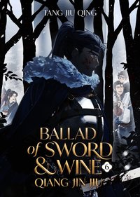 Ballad of Sword and Wine: Qiang Jin Jiu (Novel) Vol. 6