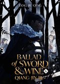 Ballad of Sword and Wine: Qiang Jin Jiu (Novel) Vol. 6