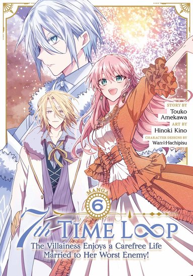 Touko Amekawa - 7th Time Loop: The Villainess Enjoys a Carefree Life Married to Her Worst Enemy! (Manga) Vol. 6, Häftad