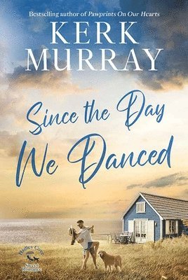 Kerk Murray - Since the Day We Danced: Hadley Cove Sweet Romance, Inbunden