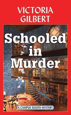 Victoria Gilbert - Schooled in Murder: A Campus Sleuth Mystery, Inbunden
