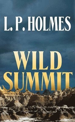 L. P. Holmes - Wild Summit, Inbunden