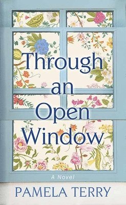 Pamela Terry - Through an Open Window, Inbunden