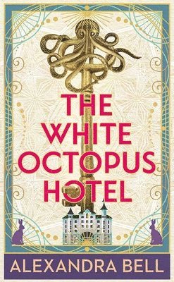 Alexandra Bell - The White Octopus Hotel, Inbunden