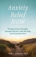 Patti L Johnson - Anxiety Relief Now, Häftad