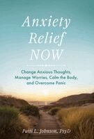 Patti L Johnson - Anxiety Relief Now, Inbunden