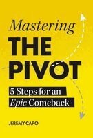 Jeremy Capo - Mastering the PIVOT, Inbunden