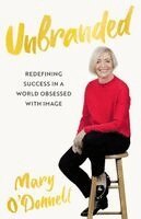 Mary O'Donnell - Unbranded: Redefining Success in a World Obsessed With Image. Tillgänglighet: Lägg i varukorg