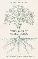 Jodi Ashcraft - This Sacred Unraveling, Häftad. Tillgänglighet: Lägg i varukorg