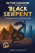 In the Shadow of the Black Serpent: Unveiling the Secrets of the Elusive Cult