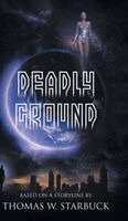 Thomas W Starbuck - Deadly Ground, Inbunden. Tillgänglighet: Lägg i varukorg
