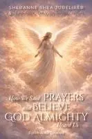 Sheranne Shea Jubelirer - How We Said Prayers And Believe God Almighty Heard Us, Häftad. Tillgänglighet: Lägg i varukorg