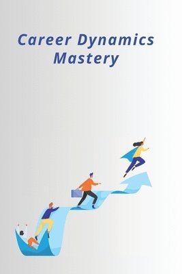 Henry Lucas, henry lucas - Career Dynamics Mastery, Häftad