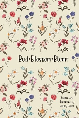 Ashley Jones - Bud Blossom Bloom, Häftad