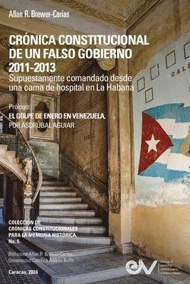 Brewer-Carías - CRÓNICA CONSTITUCIONAL DE UN FALSO GOBIERNO 2011-2012. Supuestamente comandado desde una cama de hospital en La Habana, Häftad