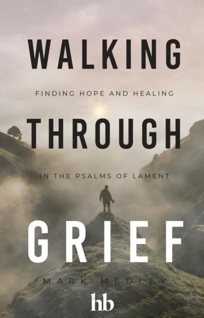 Mark Medley - Walking Through Grief, E-bok