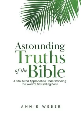 Annie Weber - Astounding Truths of the Bible, Häftad. Tillgänglighet: Lägg i varukorg