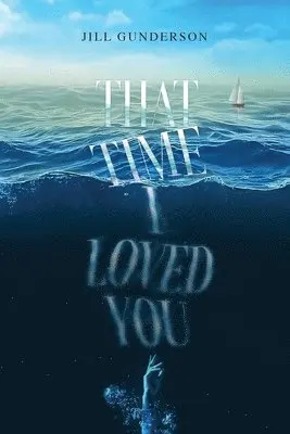 Jill Gunderson - That Time I Loved You, Häftad. Tillgänglighet: Lägg i varukorg
