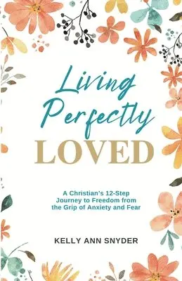 Kelly Ann Snyder - Living Perfectly Loved, Häftad. Tillgänglighet: Lägg i varukorg
