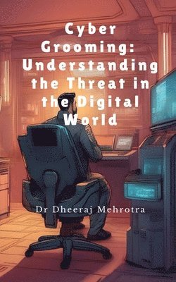 Dr Dheeraj Mehrotra - Cyber Grooming, Häftad. Tillgänglighet: Lägg i varukorg