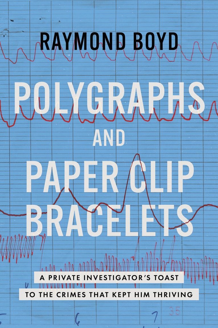 Raymond Boyd - Polygraphs and Paper Clip Bracelets, Häftad