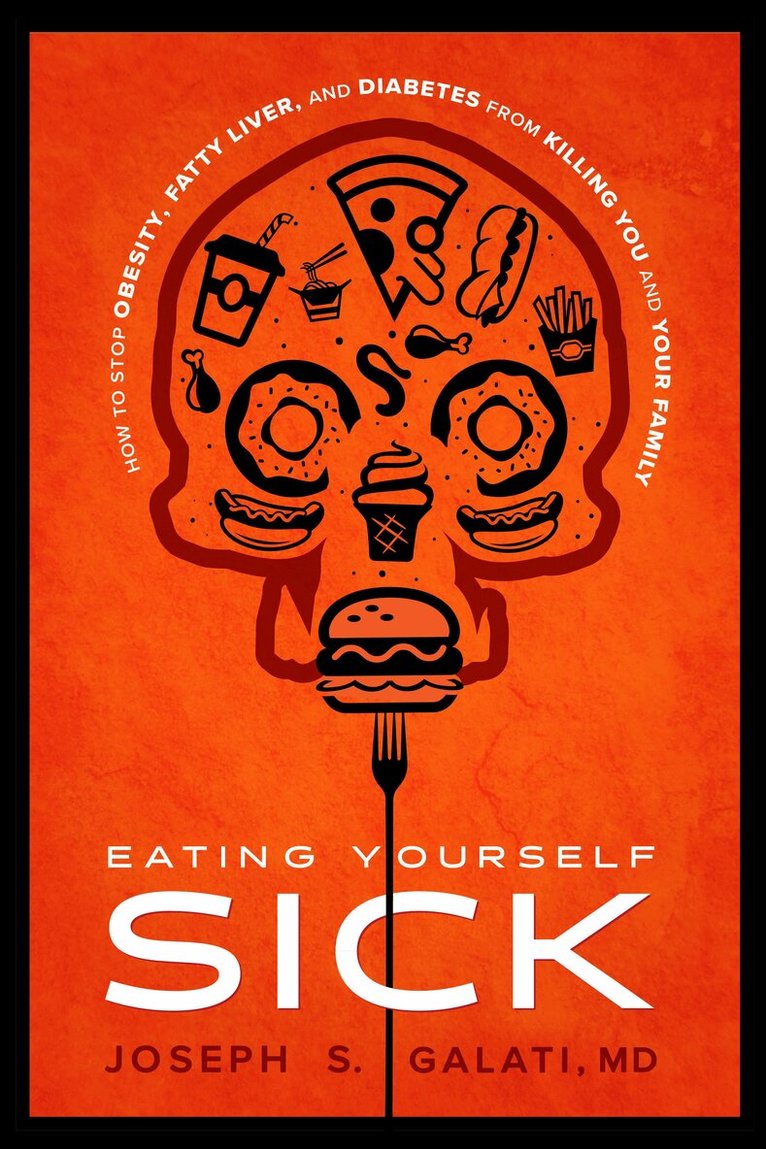 Joseph S. Galati - Eating Yourself Sick, Häftad