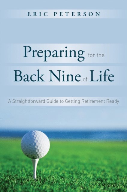 Eric Peterson - Preparing for the Back Nine of Life, E-bok