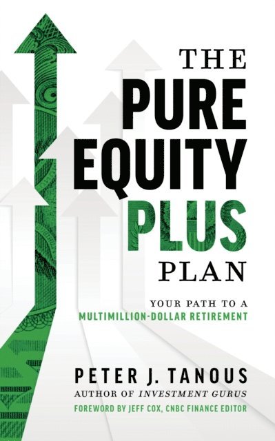 Peter J. Tanous - Pure Equity Plus Plan, E-bok