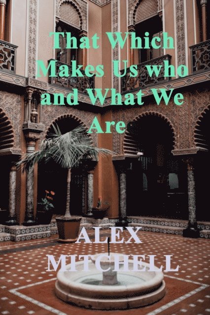 Alex Mitchell - That Which Makes Us Who We Are, E-bok