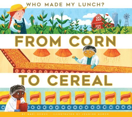 Mari C. Schuh - From Corn to Cereal, Inbunden
