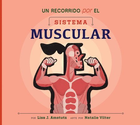 Lisa J. Amstutz - Un Recorrido Por El Sistema Muscular, Inbunden