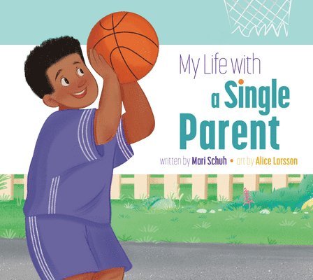 Mari C. Schuh - My Life with a Single Parent, Inbunden