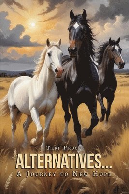 Teri Prock - Alternatives... A Journey to New Hope, Häftad. Tillgänglighet: Lägg i varukorg