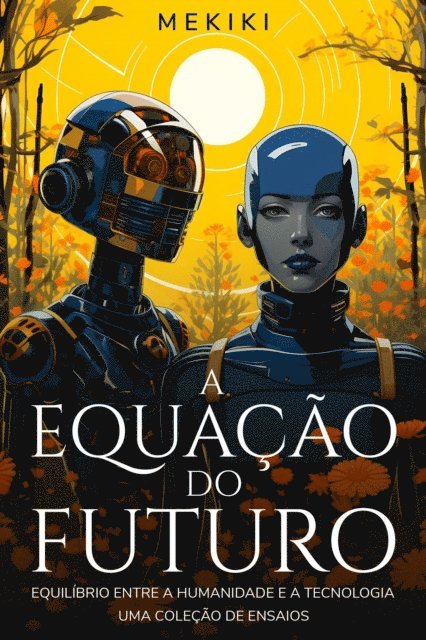 Mekiki Magazine - A Equação do Futuro: Equilíbrio entre a Humanidade e a Tecnologia, E-bok