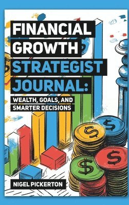 Nigel Pickerton, Peter Michael Wolfe - Financial Growth Strategist Journal, Inbunden