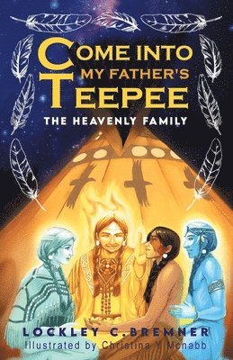 Lockley Bremner - Come Into My Father's Teepee, Häftad