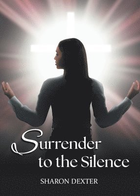 Sharon Dexter - Surrender to the Silence, Häftad