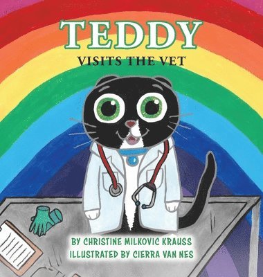 Christine Milkovic Krauss - Teddy Visits The Vet - Hardcover, Inbunden