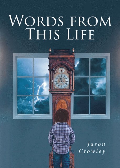 Jason Crowley - Words From This Life, E-bok