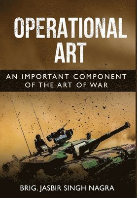 Jasbir Singh Nagra - Operational Art - An Important Component of the Art of War, Inbunden